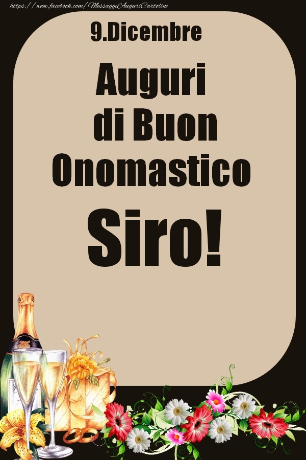Cartoline di onomastico - Champagne & Fiori | 9.Dicembre - Auguri di Buon Onomastico  Siro!
