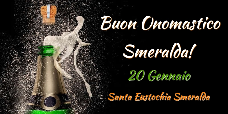 Cartoline di onomastico - Champagne | Buon Onomastico Smeralda! 20 Gennaio Santa Eustochia Smeralda
