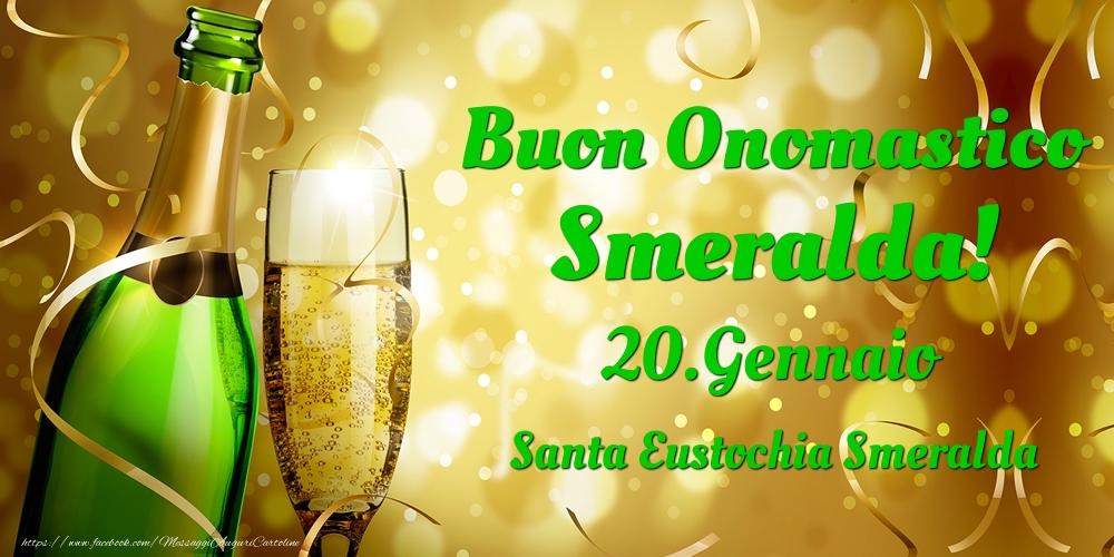 Cartoline di onomastico - Champagne | Buon Onomastico Smeralda! 20.Gennaio - Santa Eustochia Smeralda