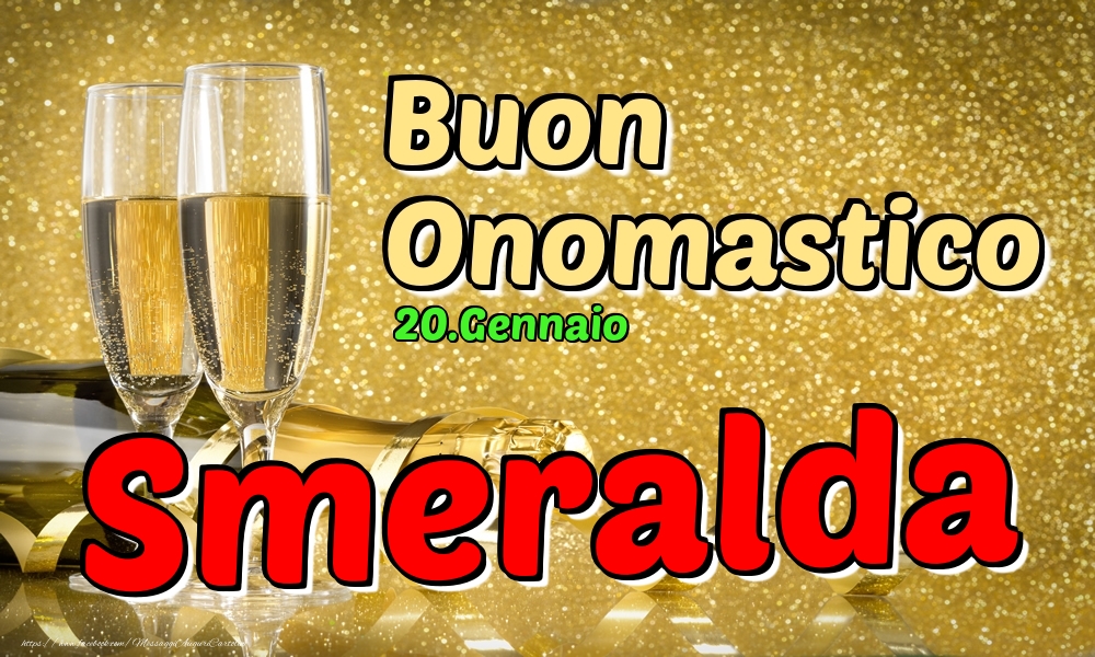 Cartoline di onomastico - Champagne | 20.Gennaio - Buon Onomastico Smeralda!