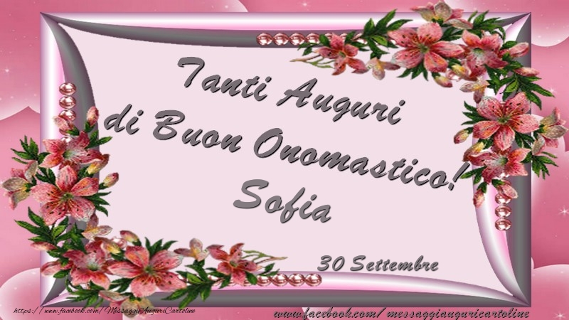 Cartoline di onomastico - Fiori | Tanti Auguri di Buon Onomastico! 30 Settembre Sofia
