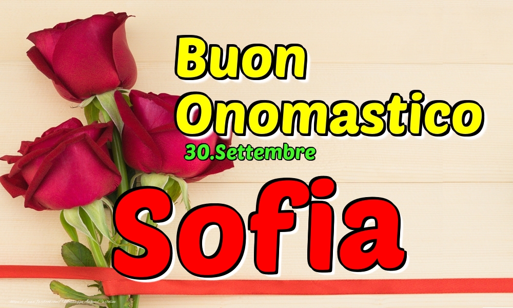Cartoline di onomastico - Rose | 30.Settembre - Buon Onomastico Sofia!