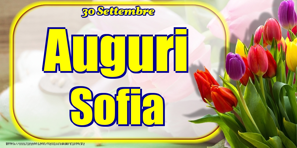 Cartoline di onomastico - Fiori | 30 Settembre - Auguri Sofia!