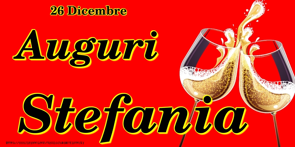 Cartoline di onomastico - Champagne | 26 Dicembre - Auguri Stefania!