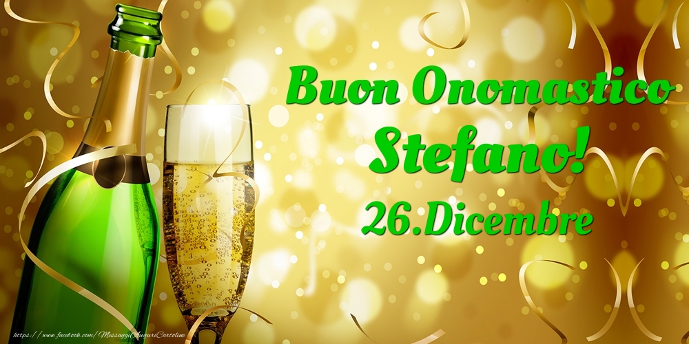 Cartoline di onomastico - Champagne | Buon Onomastico Stefano! 26.Dicembre -