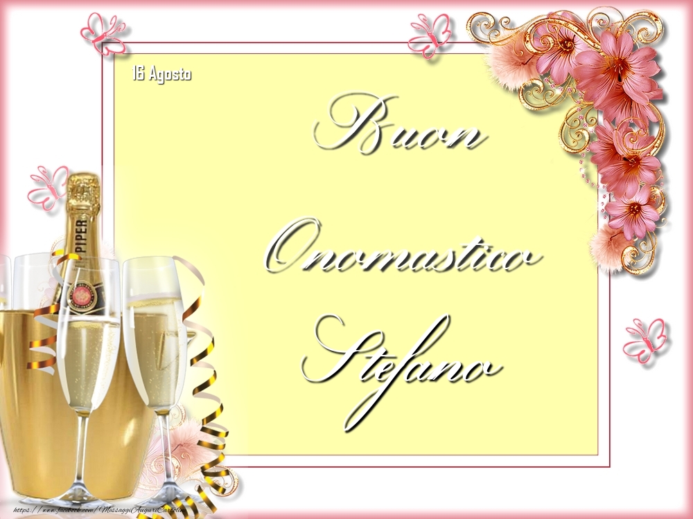 Cartoline di onomastico - Champagne & Fiori | Buon Onomastico, Stefano! 16 Agosto