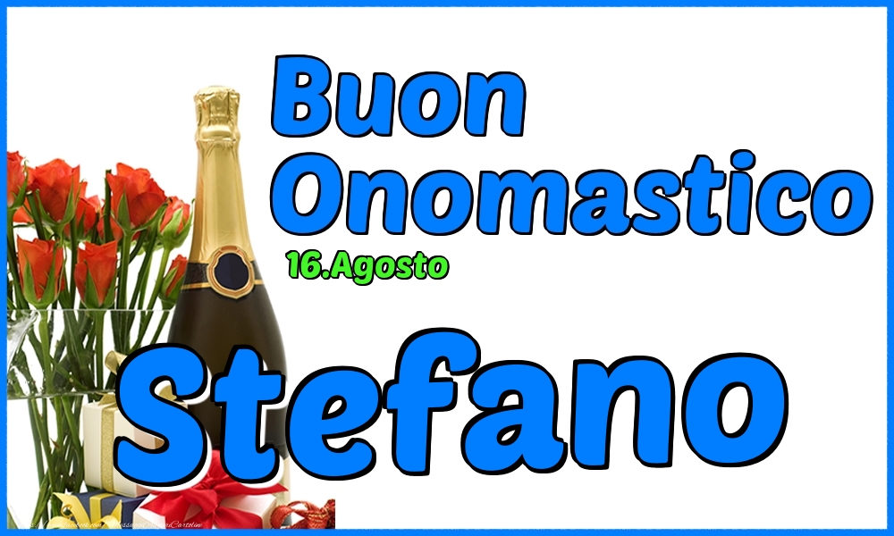 Cartoline di onomastico - Champagne & Rose | 16.Agosto - Buon Onomastico Stefano!