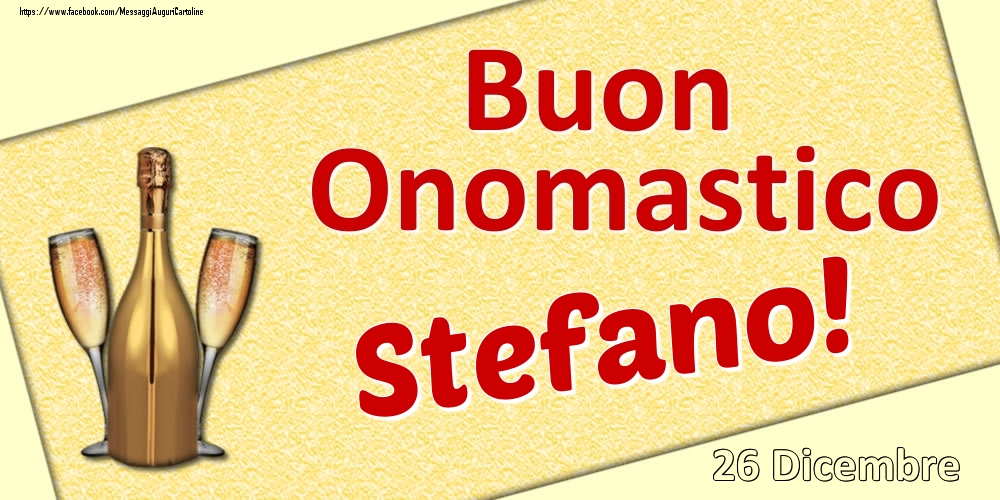Cartoline di onomastico - Champagne | Buon Onomastico Stefano! - 26 Dicembre