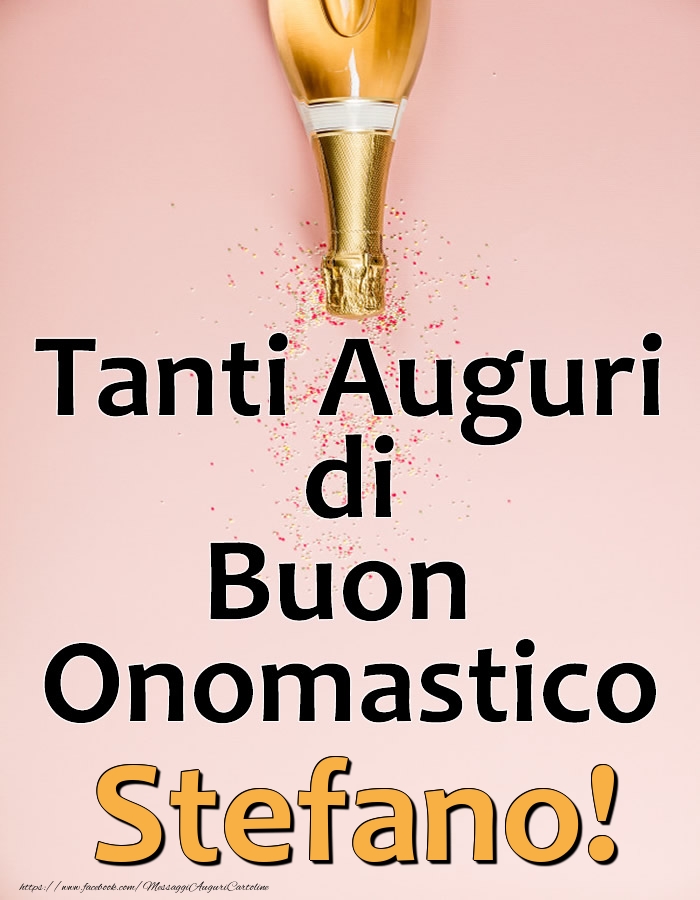 Cartoline di onomastico - Champagne | Tanti Auguri di Buon Onomastico Stefano!