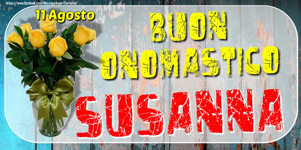 Cartoline di onomastico - Rose | 11 Agosto - Buon Onomastico Susanna!