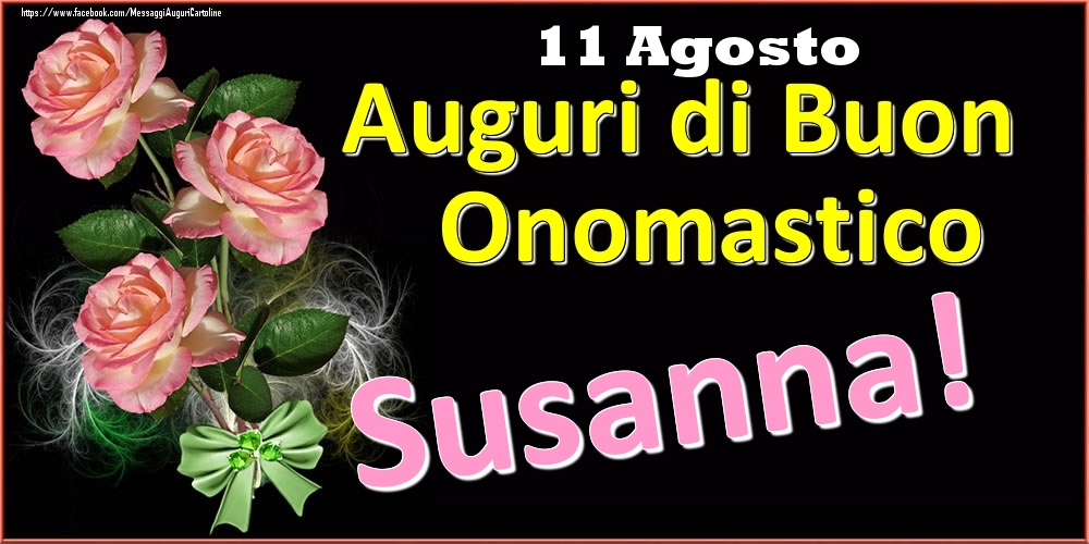Cartoline di onomastico - Auguri di Buon Onomastico Susanna! - 11 Agosto