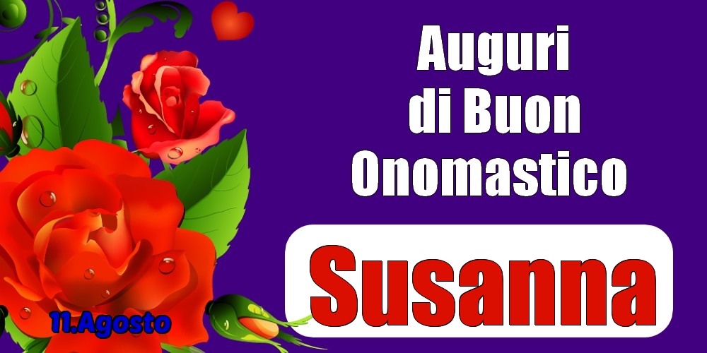 Cartoline di onomastico - 11.Agosto - Auguri di Buon Onomastico  Susanna!