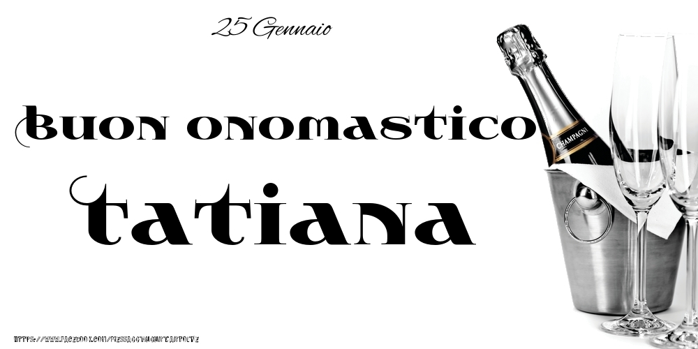 Cartoline di onomastico - 25 Gennaio - Buon onomastico Tatiana!