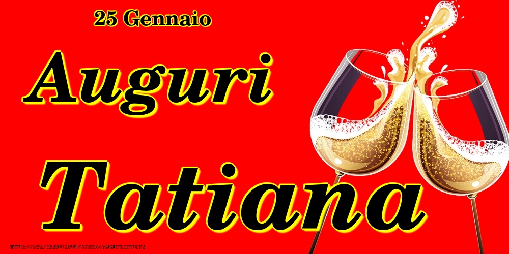 Cartoline di onomastico - Champagne | 25 Gennaio - Auguri Tatiana!