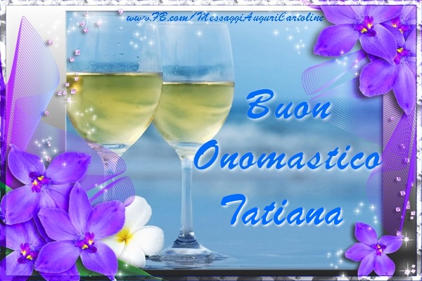 Cartoline di onomastico - Champagne & Fiori | Buon Onomastico Tatiana