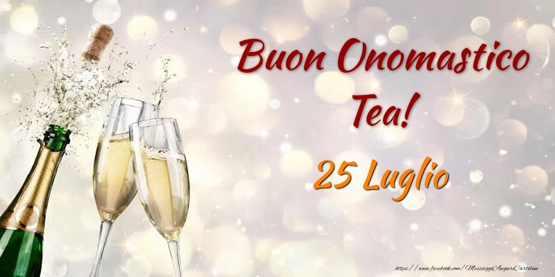 Cartoline di onomastico - Champagne | Buon Onomastico Tea! 25 Luglio