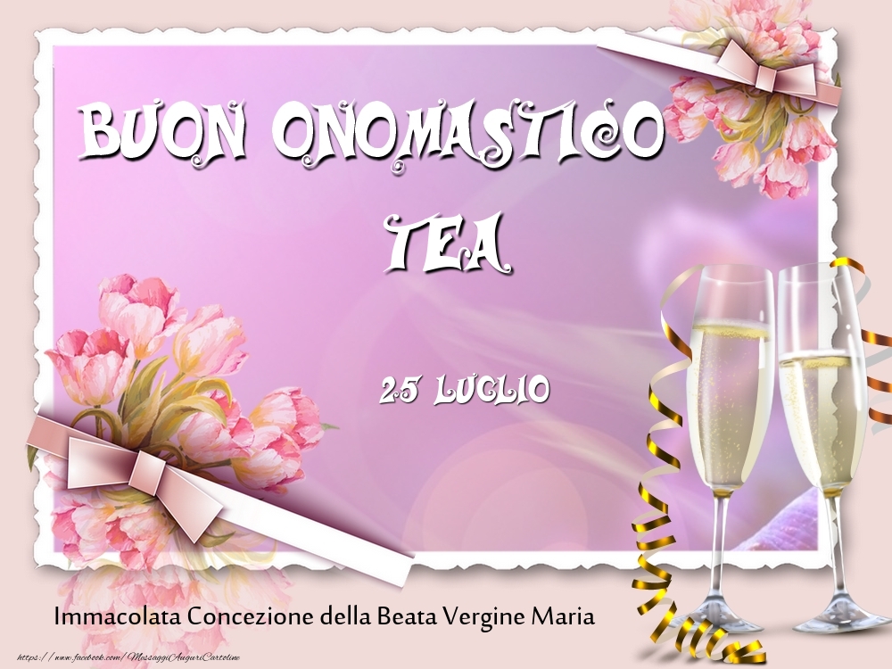 Cartoline di onomastico - Champagne & Fiori | Buon Onomastico, Tea! 25 Luglio