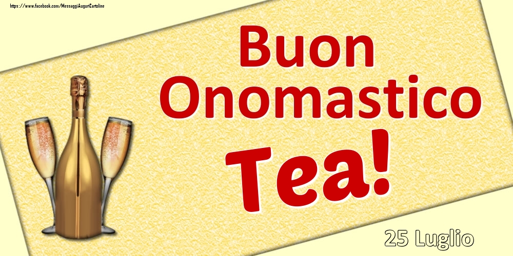 Cartoline di onomastico - Buon Onomastico Tea! - 25 Luglio
