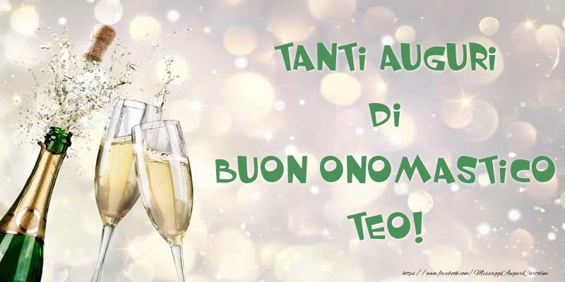  Cartoline di onomastico - Champagne | Tanti Auguri di Buon Onomastico Teo!