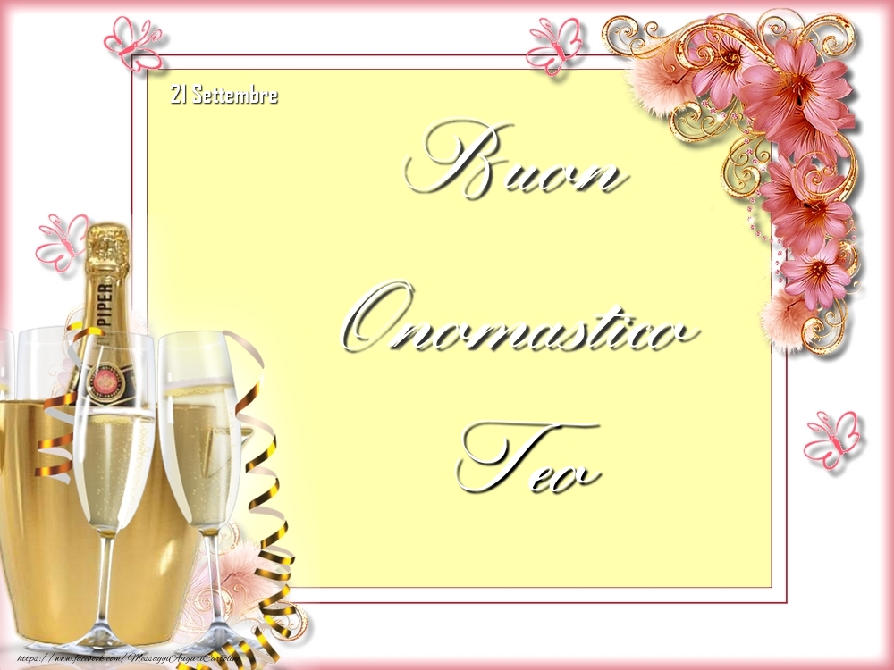 Cartoline di onomastico - Champagne & Fiori | Buon Onomastico, Teo! 21 Settembre