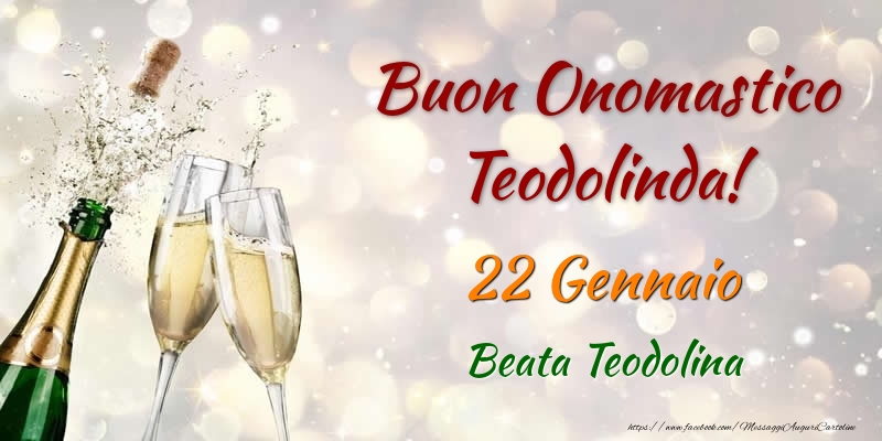 Cartoline di onomastico - Champagne | Buon Onomastico Teodolinda! 22 Gennaio Beata Teodolina