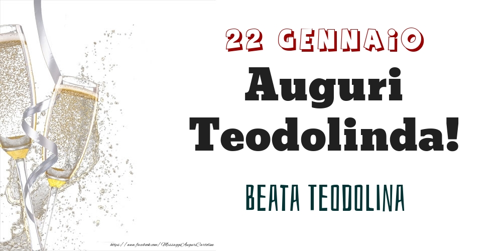Cartoline di onomastico - Beata Teodolina Auguri Teodolinda! 22 Gennaio