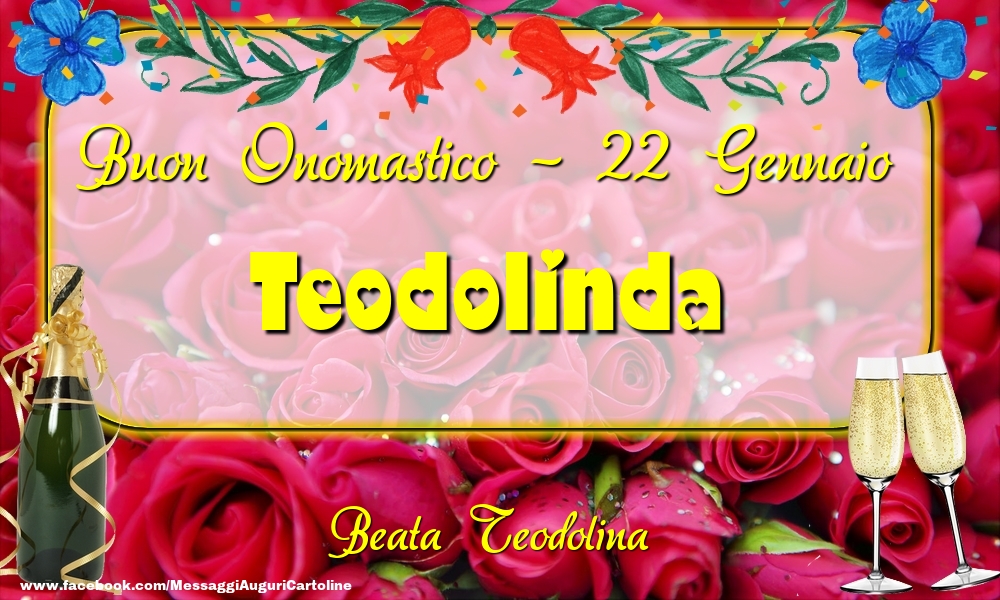 Cartoline di onomastico - Champagne & Rose | Beata Teodolina Buon Onomastico, Teodolinda! 22 Gennaio