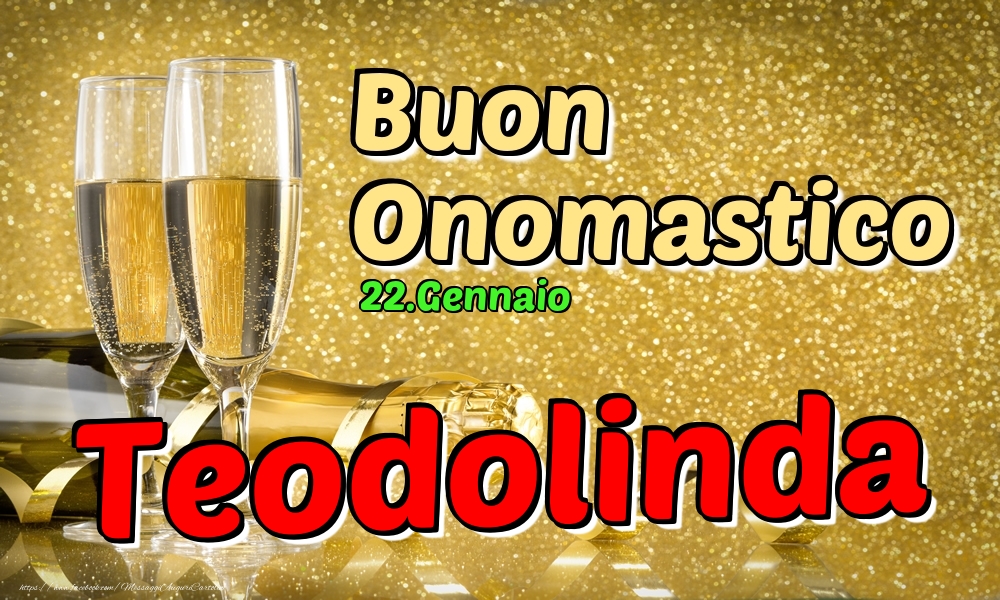 Cartoline di onomastico - Champagne | 22.Gennaio - Buon Onomastico Teodolinda!