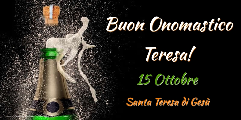 Cartoline di onomastico - Champagne | Buon Onomastico Teresa! 15 Ottobre Santa Teresa di Gesù