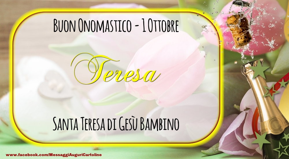 Cartoline di onomastico - Champagne | Santa Teresa di Gesù Bambino Buon Onomastico, Teresa! 1 Ottobre