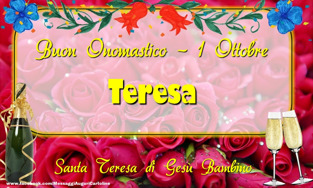 Cartoline di onomastico - Champagne & Rose | Santa Teresa di Gesù Bambino Buon Onomastico, Teresa! 1 Ottobre
