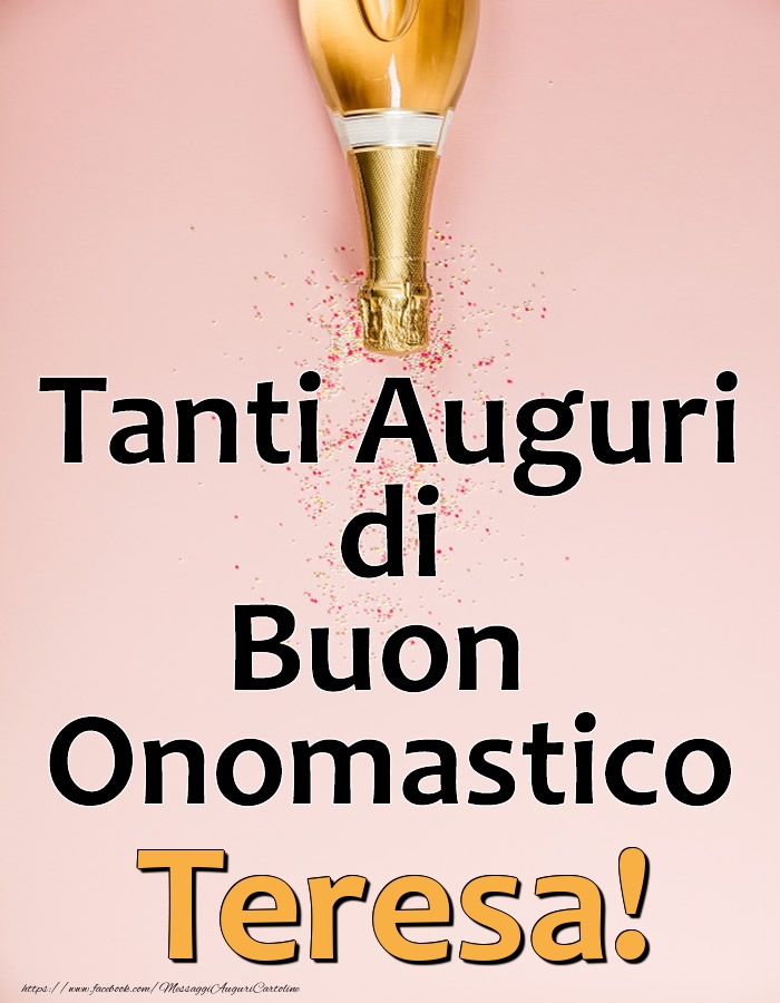 Cartoline di onomastico - Champagne | Tanti Auguri di Buon Onomastico Teresa!