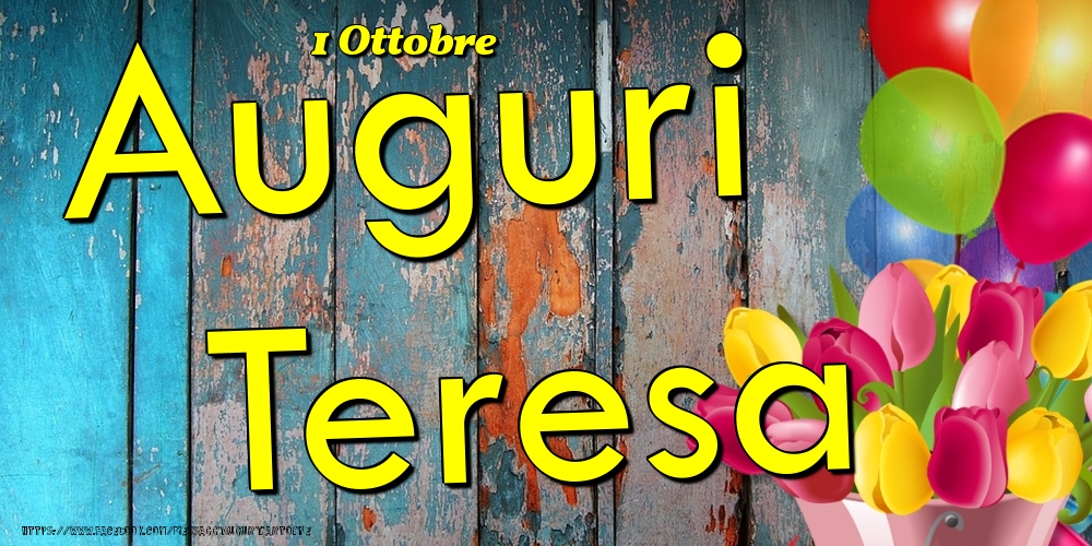 Cartoline di onomastico - Fiori & Palloncini | 1 Ottobre - Auguri Teresa!
