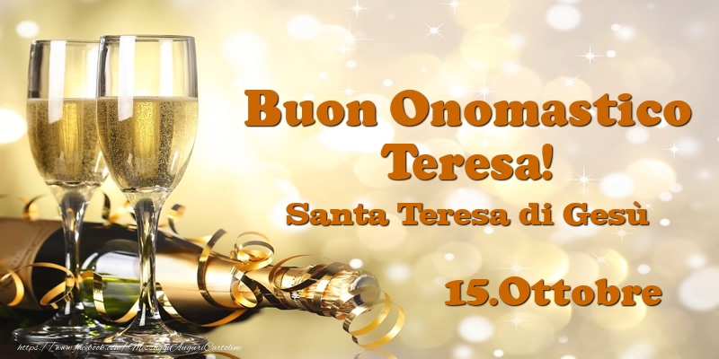 Cartoline di onomastico - Champagne | 15.Ottobre Santa Teresa di Gesù Buon Onomastico Teresa!