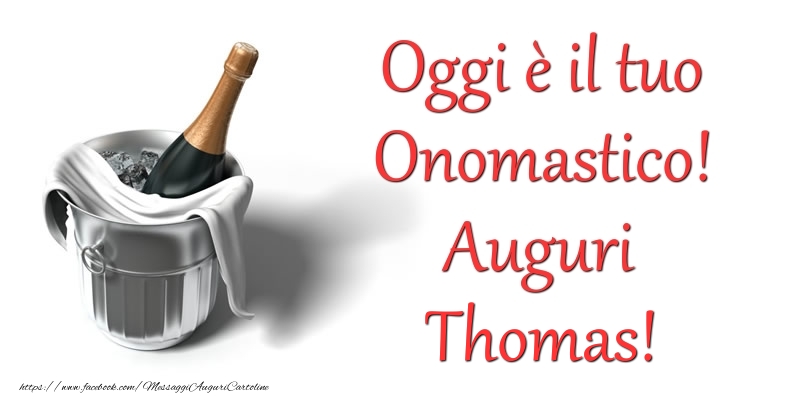 Cartoline di onomastico - Champagne | Oggi e il tuo Onomastico! Auguri Thomas