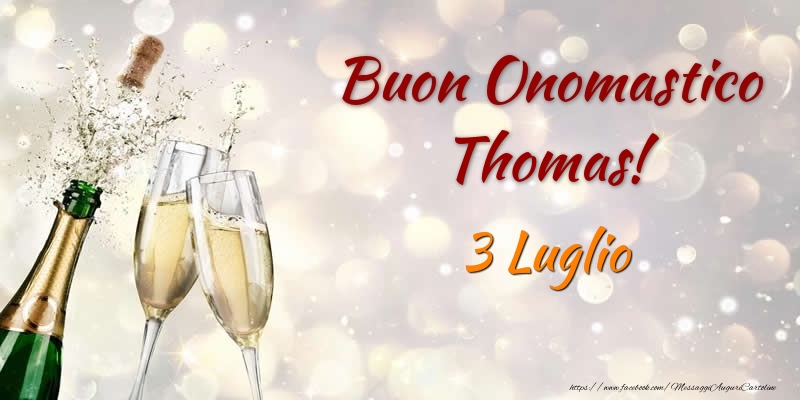 Cartoline di onomastico - Champagne | Buon Onomastico Thomas! 3 Luglio