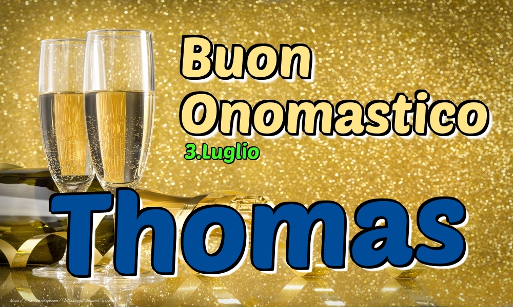 Cartoline di onomastico - Champagne | 3.Luglio - Buon Onomastico Thomas!