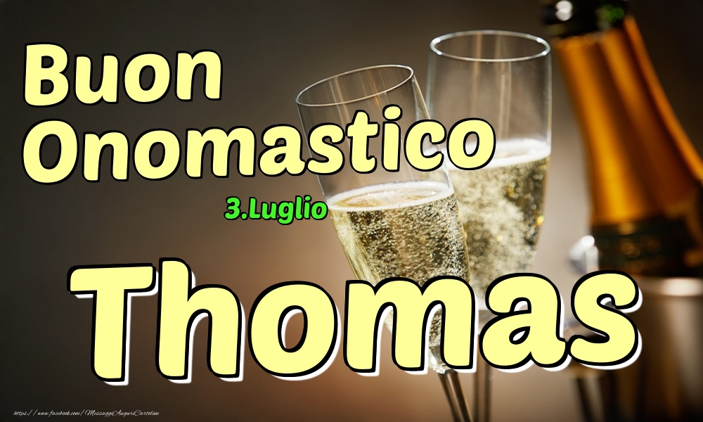 Cartoline di onomastico - Champagne | 3.Luglio - Buon Onomastico Thomas!