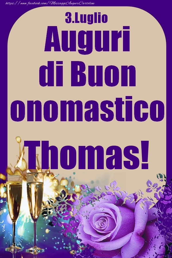 Cartoline di onomastico - Champagne & Rose | 3.Luglio - Auguri di Buon Onomastico  Thomas!