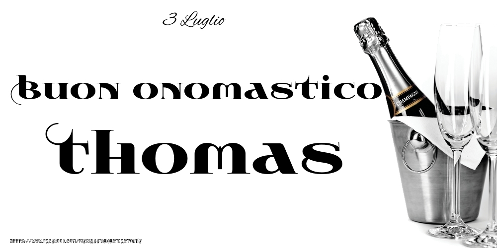 Cartoline di onomastico - Champagne | 3 Luglio - Buon onomastico Thomas!