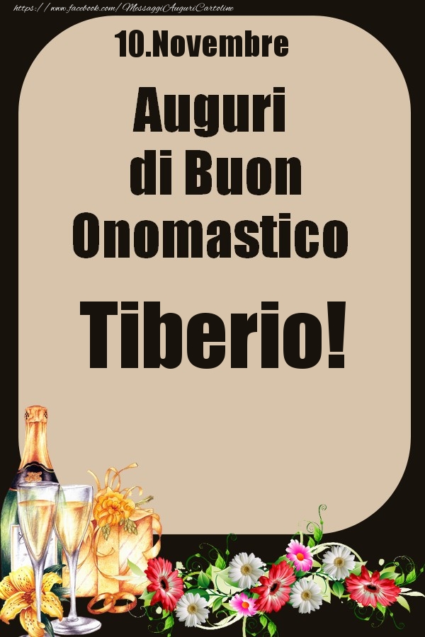 Cartoline di onomastico - Champagne & Fiori | 10.Novembre - Auguri di Buon Onomastico  Tiberio!