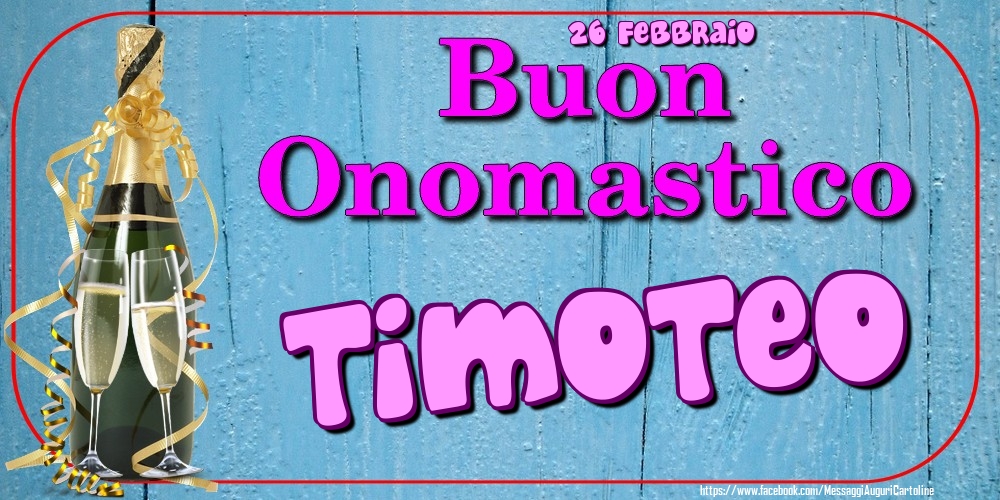Cartoline di onomastico - Champagne | 26 Febbraio - Buon Onomastico Timoteo!