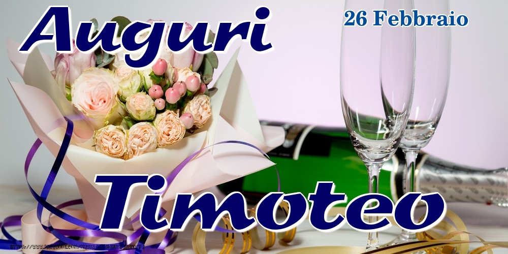 Cartoline di onomastico - Champagne & Fiori | 26 Febbraio - Auguri Timoteo!