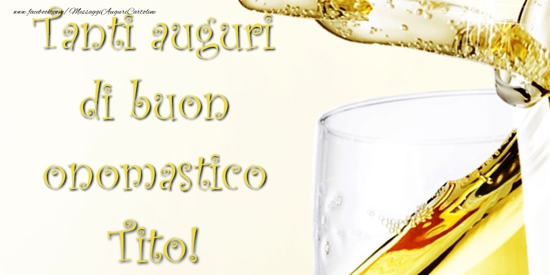 Cartoline di onomastico - Champagne | Tanti Auguri di Buon Onomastico Tito