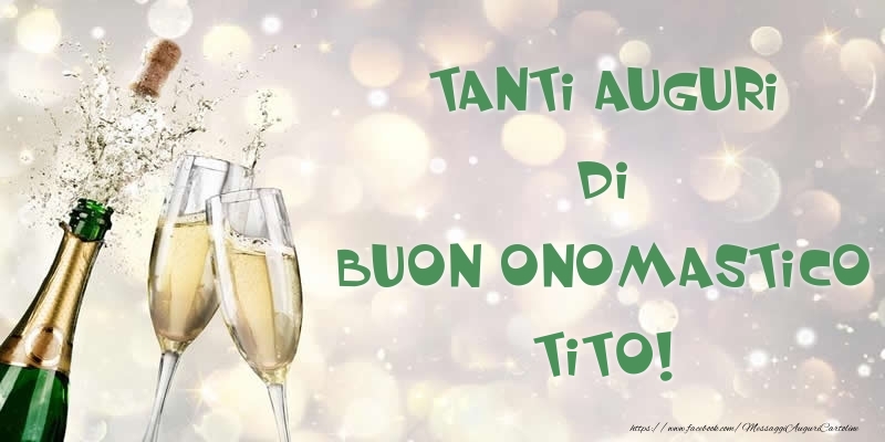 Cartoline di onomastico - Champagne | Tanti Auguri di Buon Onomastico Tito!