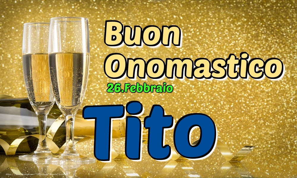 Cartoline di onomastico - 26.Febbraio - Buon Onomastico Tito!