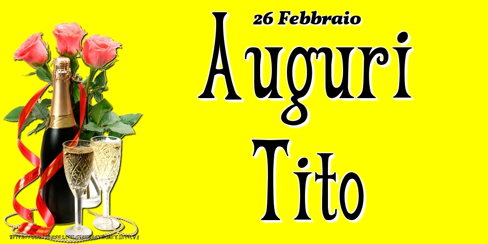 Cartoline di onomastico - Champagne & Fiori | 26 Febbraio - Auguri Tito!