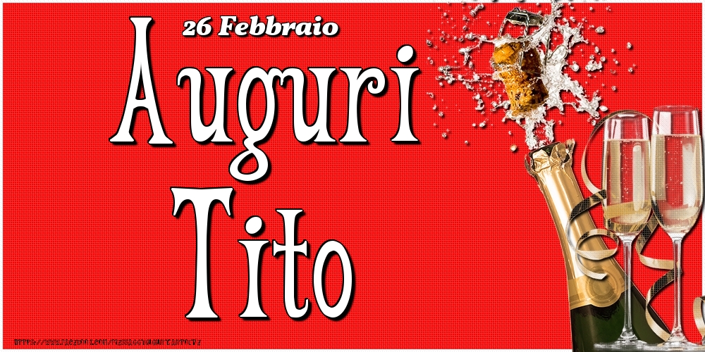 Cartoline di onomastico - Champagne | 26 Febbraio - Auguri Tito!