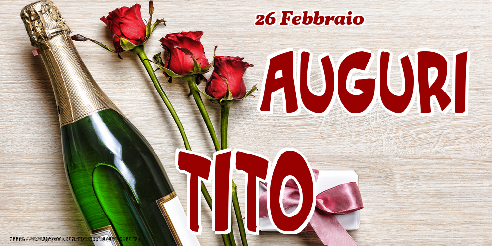 Cartoline di onomastico - 26 Febbraio - Auguri Tito!