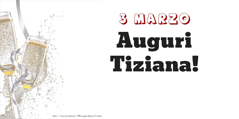 Cartoline di onomastico - Auguri Tiziana! 3 Marzo